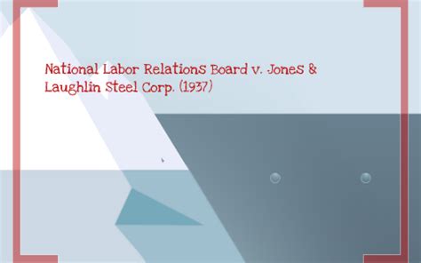 National Labor Relations Board V Jones Laughlin Steel Corp