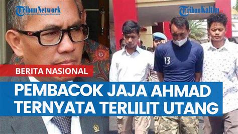 Pembacok Jaja Ahmad Jayus Ternyata Terlilit Utang Sempat Gadaikan