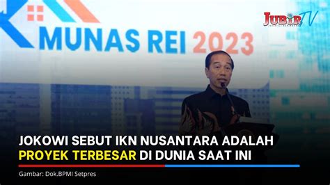 Jokowi Sebut Ikn Nusantara Adalah Proyek Terbesar Di Dunia Saat Ini