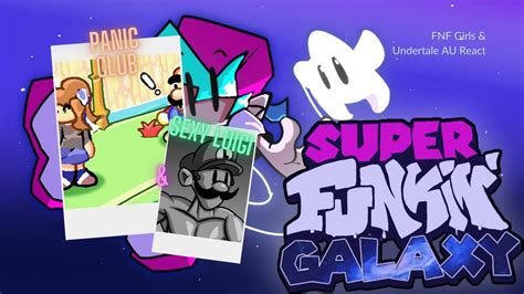 Fnf Girls And Undertale Au React Super Funkin Galaxy Panic Club And Sexy Luigi Super Mario