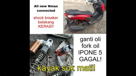 Shock Belakang Nmax Ganti Oli Ipone Begini Hasilnya Ga Cocok Buat