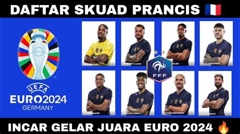 DAFTAR SKUAD PRANCIS EURO 2024 PEMAIN TIMNAS PRANCIS 2024 SIAP JUARA