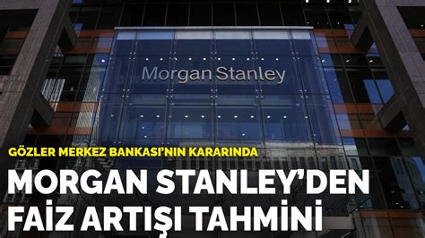 Morgan Stanley Den Tcmb Tahmini Faiz Baz Puan Art R Lacak