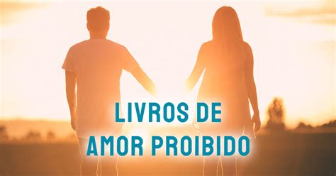 10 Livros De Amor Proibido Que Vale A Pena Ler Lera