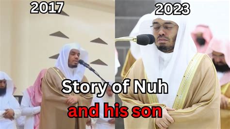 Same Verses 2017 And 2023 Story Of Nuh And His Son Sheikh Yasser Al Dossary Youtube