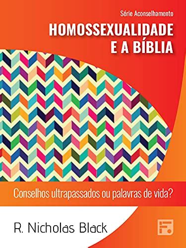 Homossexualidade E A Bíblia Conselhos Ultrapassados Ou Palavras De