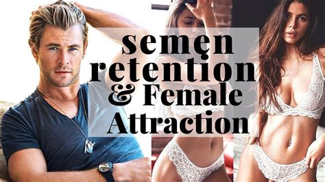 How Semen Retention Attracts Women Female Attraction Explained Nofap