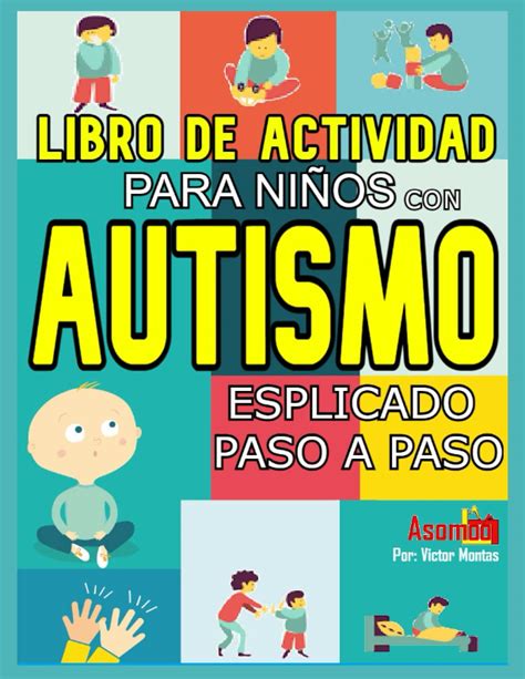 Libro De Actividad Para NiÑos Con Autismo Esplicado Paso A Paso A Continuación Te Presento