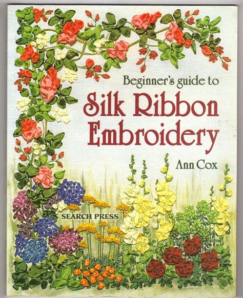 Beginners Guide To Silk Ribbon Embroidery Book By Embellishments