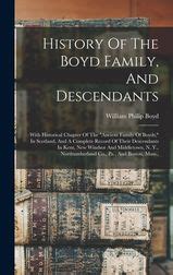 History Of The Boyd Family, And Descendants: With Historical Chapter Of ...