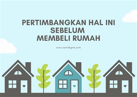 Pertimbangkan Hal Ini Sebelum Membeli Rumah