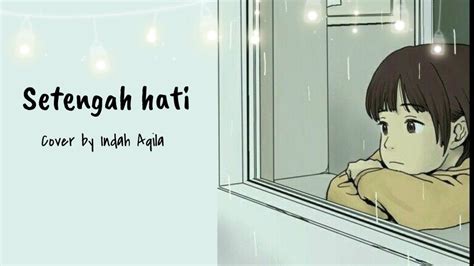 Setengah Hati ADA Band Cover By Indah Aqila Lirik Lagu YouTube