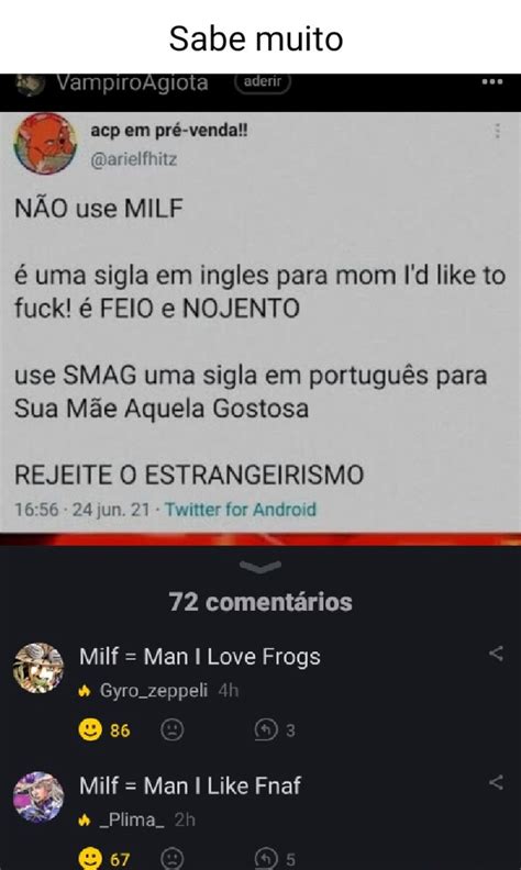 Sabe muito VampiroÁgiota ade acp em pré venda NÃO use MILF é uma sigla em ingles para mom d