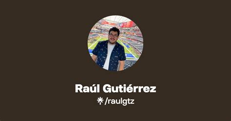 Raúl Gutiérrez Twitter Instagram Linktree