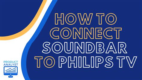 How to Connect a Soundbar to a Philips TV Smoothly in 2025