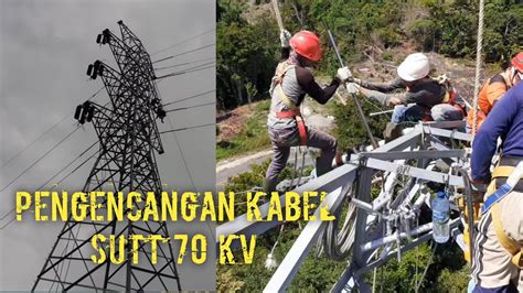 PENGENCANGAN KABEL SUTT 70 KV YouTube