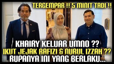 Tergempar Minit Tadi Kj Keluar Umno Ikut Jejak Rafizi