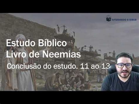 Estudo B Blico De Neemias Cap Tulos Ao Conclus O Do Livro