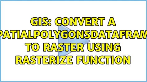 GIS Convert A SpatialPolygonsDataFrame To Raster Using Rasterize