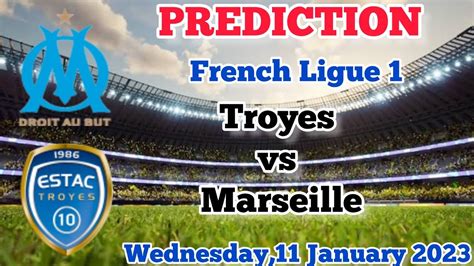 Troyes Vs Marseille Prediction And Betting Tips January 11 2023