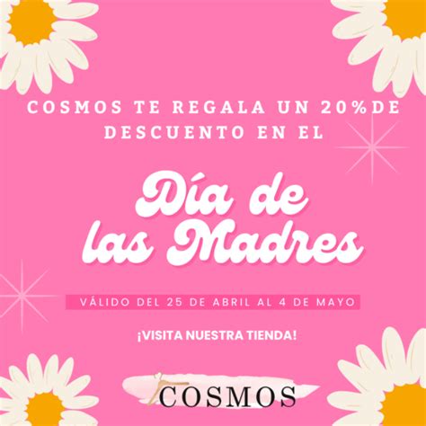 COSMOS Descuentos para el Día de las Madres Comercio Villanueva