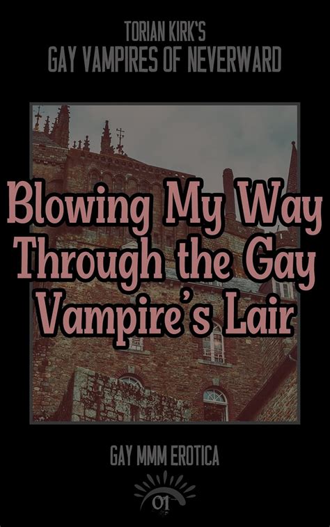 Blowing My Way Through The Gay Vampires Lair Gay MMM Erotica Gay Vampires Of Neverward Book