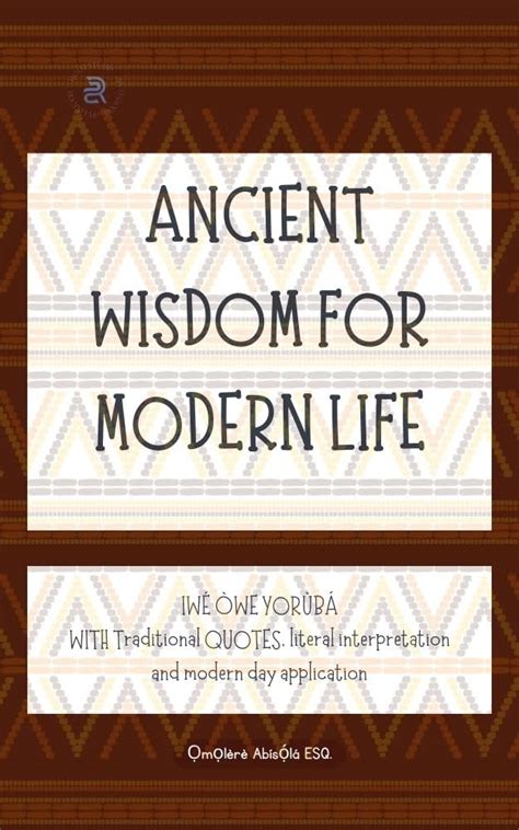 Ancient Wisdom For Modern Life 150 Yoruba Proverbs With