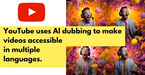 YouTube Integrates AI Dubbing: Set to Shake Up the $1 Billion Industry ...