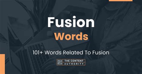 Fusion Words 101 Words Related To Fusion