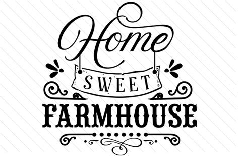 Home Sweet Farmhouse Svg Cut File By Creative Fabrica Crafts Creative