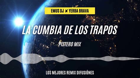 La Cumbia De Los Trapos Pistero Mix Yerba Brava Ft Emus Dj Los