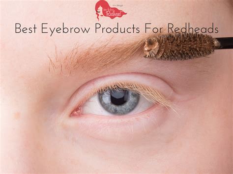 The Best Eyebrow Products For Redhead Brows Best Eyebrow Products Beauty Tips For Hair Eyebrows