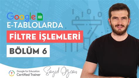 Google E Tablolarda Filtre Ekleme ve Filtreleme İşlemleri Bölüm 6