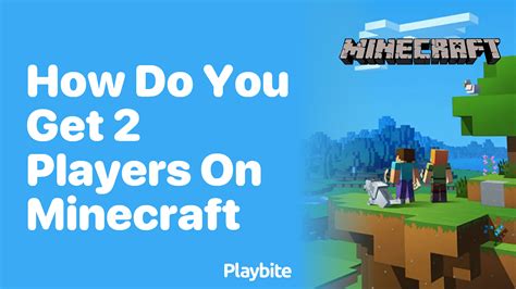 How Do You Get 2 Players On Minecraft Playbite