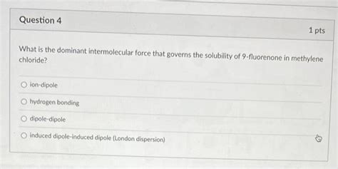 Solved What Is The Dominant Intermolecular Force That