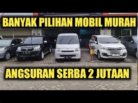 MOBIL BEKAS MURAH ANGSURAN SERBA 2 JUTAAN YouTube