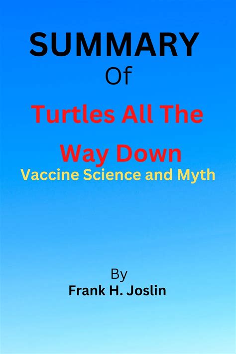 Summary Of Turtles All The Way Down Vaccine Science And Myth By