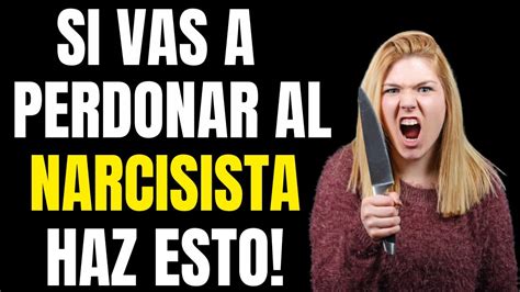 PERDONAR A LA PERSONA NARCISISTA TPN YouTube