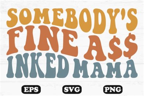 Somebody S Fine Ass Inked Mama Retro Svg Graphic By Hosneara 4767 Creative Fabrica
