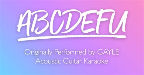 Sing Guitar Abcdefu Originally Performed By Gayle Acoustic Guitar