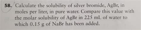 Solved 58 Calculate The Solubility Of Silver Bromide Agbr