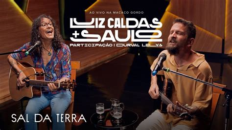 Luiz Caldas E Saulo O Sal Da Terra Ao Vivo Na Macaco Gordo Youtube