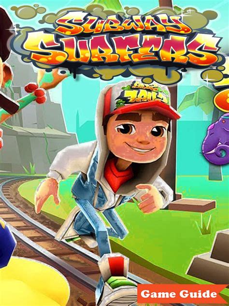 Subway Surfers Guide Walkthrough How To Win Tips And Tricks