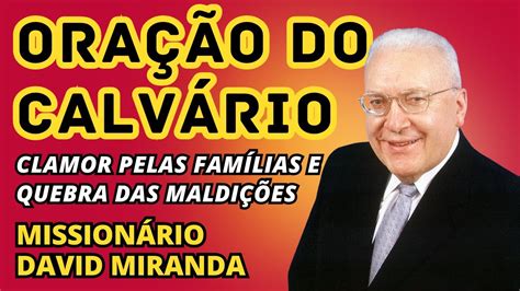 Missionário David Miranda Oração do Calvário Clamor pelas Famílias e