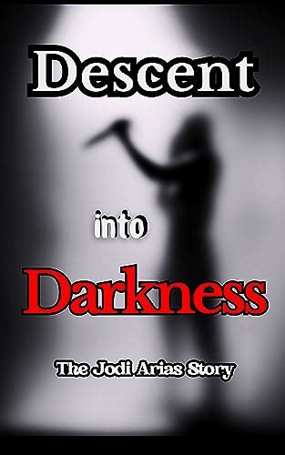 Descent Into Darkness: The Jodi Arias Story by Analytical Media LLC | Goodreads