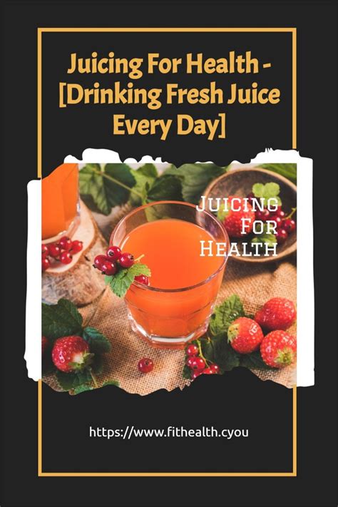 Juicing For Health - [Drinking Fresh Juice Every Day] | Juicing for ...