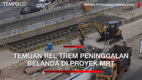 Arkeolog Rel Trem Yang Ditemukan Di Proyek Mrt Jakarta Tertua Di