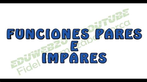 Matematica I Funciones Pares E Impares Video 1 YouTube