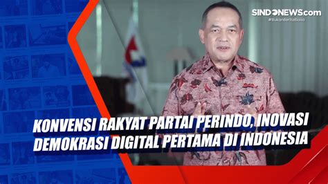 Konvensi Rakyat Partai Perindo Inovasi Demokrasi Digital Pertama Di