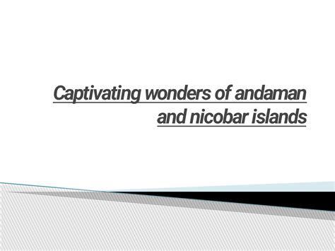 SOLUTION Captivating Wonders Of Andaman And Nicobar Islands Pptx 1